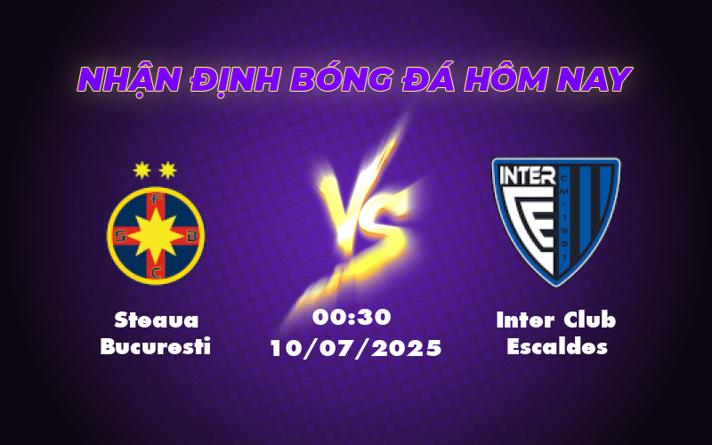 Nhận định Steaua Bucuresti vs Inter Club Escaldes Cuộc đối đầu chênh lệch tại vòng loại C1 1 steaua bucuresti inter club escaldes 10 07 c1